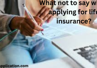 What not to say when applying for life insurance?