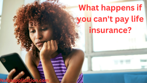 What happens if you can't pay life insurance?