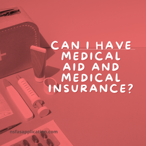 Can I have medical aid and medical insurance?