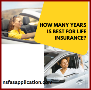 How many years is best for life insurance?
