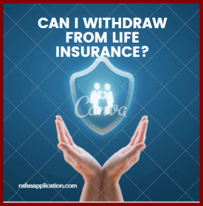 Can I withdraw from life insurance?