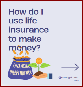 How do I use life insurance to make money?