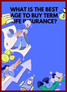 What is the best age to buy term life insurance?