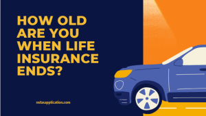 How old are you when life insurance ends?