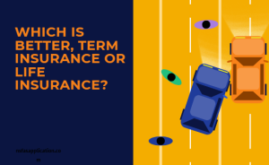 Which is better, term insurance or life insurance?