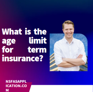 What is the age limit for term insurance?