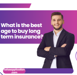 What is the best age to buy long term insurance?