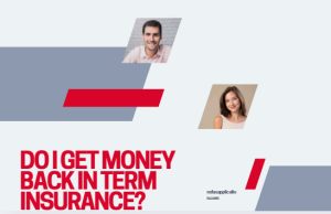 Do I get money back in term insurance?
