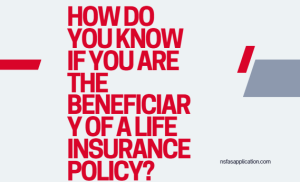 How do you know if you are the beneficiary of a life insurance policy? 