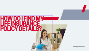 How do I find my life insurance policy details?