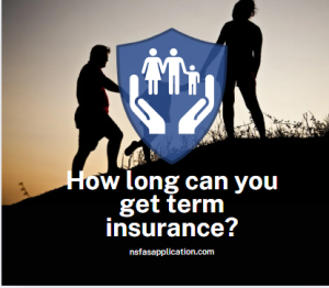 How long can you get term insurance?
