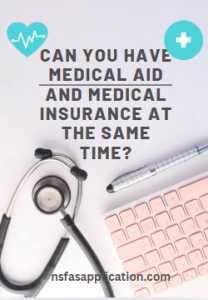 Can you have medical aid and medical insurance at the same time?