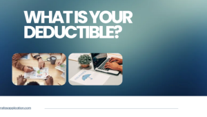 What is your deductible?