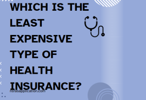 Which is the least expensive type of health insurance? 