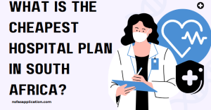 What is the cheapest hospital plan in South Africa?