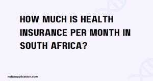 How much is health insurance per month in South Africa?