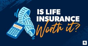 Is life insurance worth it?