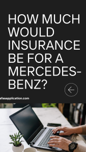 How much would insurance be for a Mercedes-Benz? 