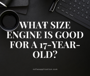 What size engine is good for a 17-year-old?