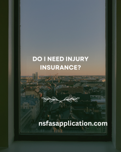 Do I need injury insurance?