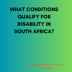 What conditions qualify for disability in South Africa?