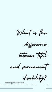 What is the difference between total and permanent disability?