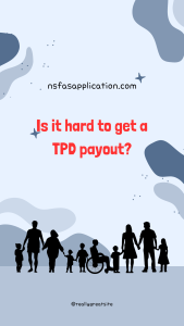 Is it hard to get a TPD payout?