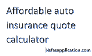 Affordable auto insurance quote calculator

