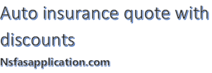 Auto insurance quote with discounts